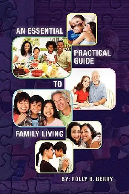 An Essential Practical Guide to Family Living by Polly B. Berry