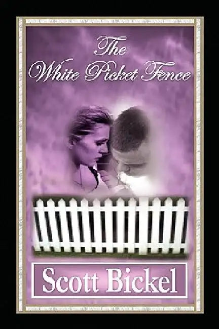 The White Picket Fence by Scott Bickel