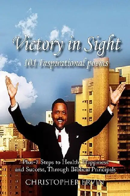 Victory in Sight 101 Inspirational Poems by Christopher Ervin