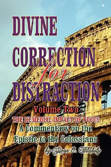 DIVINE CORRECTION FOR DISTRACTION Volume II by Given O. Blakely