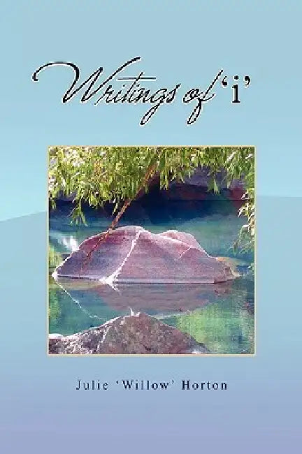 Writings of 'i' by Julie 'Willow' Horton