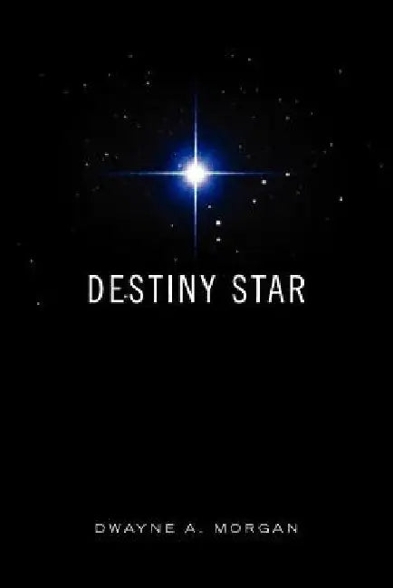 Destiny Star by Dwayne A. Morgan