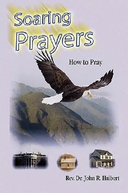 Soaring Prayers by John R. Halbert