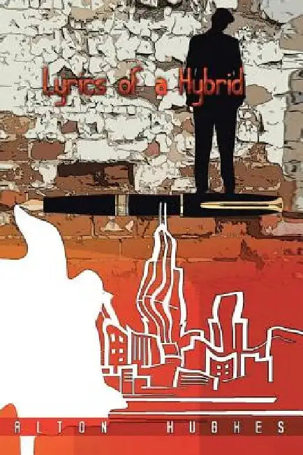 Lyrics Of A Hybrid by Alton Hughes