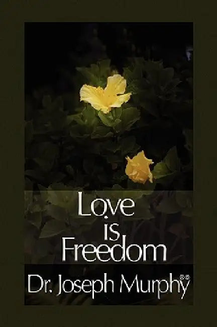 Love Is Freedom by Joseph Murphy