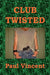 Club Twisted by Paul Vincent