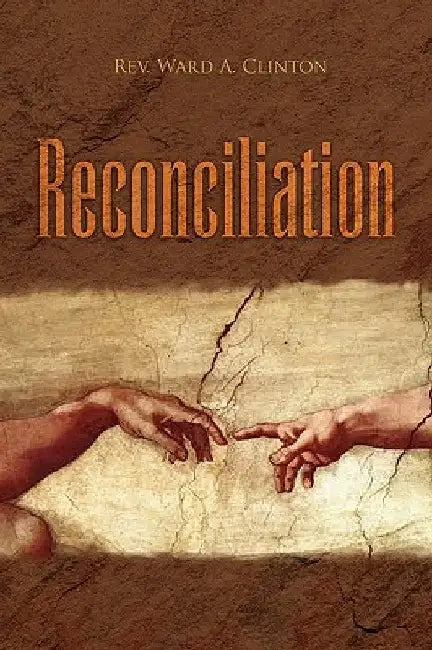 Reconciliation by Ward A. Clinton