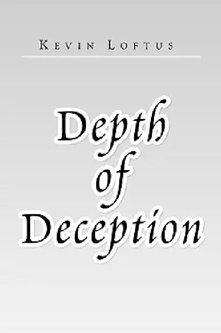 Depth of Deception by Kevin Loftus