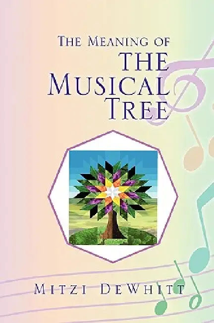 The Meaning of the Musical Tree by Mitzi Dewhitt