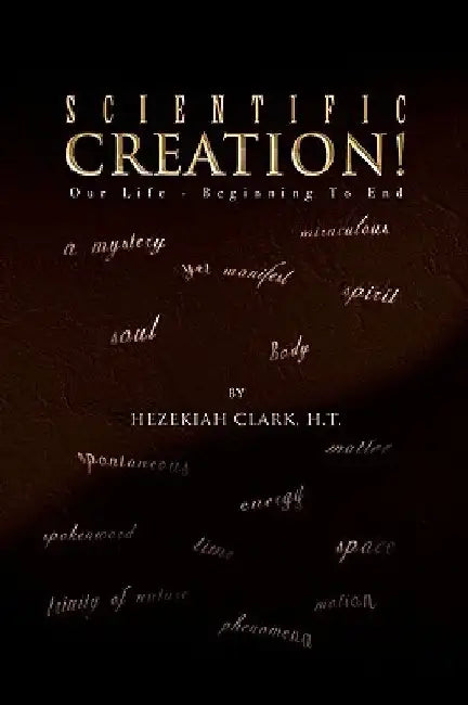 Scientific Creation! by Hezekiah H. T. Clark