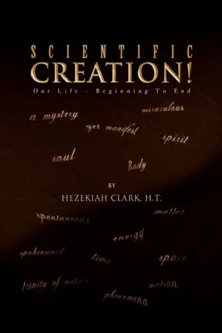 Scientific Creation! by Hezekiah H. T. Clark