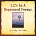 Life as a Depressed Person by Kathy Lenz Toavs