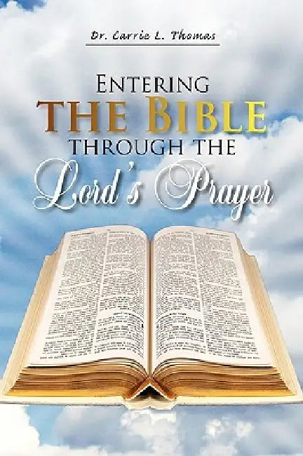 Entering the Bible Through the Lord's Prayer by Carrie L. Thomas