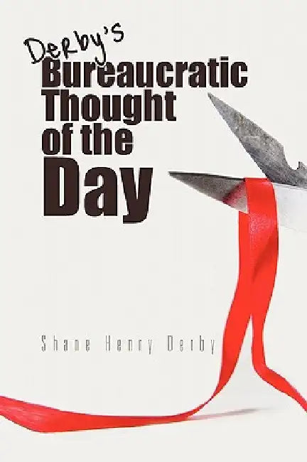 Bureaucratic Thought of the Day by Shane Henry Derby