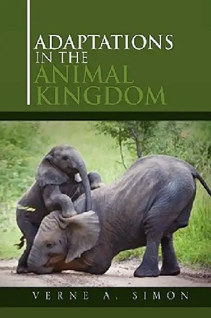 Adaptations in the Animal Kingdom by Verne A. Simon