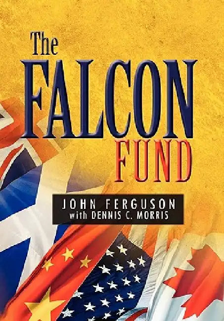 The Falcon Fund by Fergu John Ferguson &. Dennis C. Morris