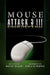 Mouse Attack 3!!! by Mackey Miller