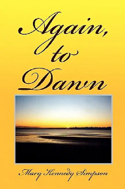 Again, to Dawn by Mary Kennedy Simpson