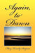 Again, to Dawn by Mary Kennedy Simpson