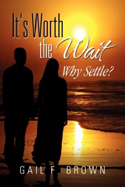 It's Worth the Wait by Gail F. Brown