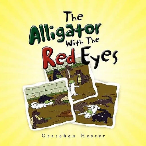 The Alligator With The Red Eyes by Gratchen Hester