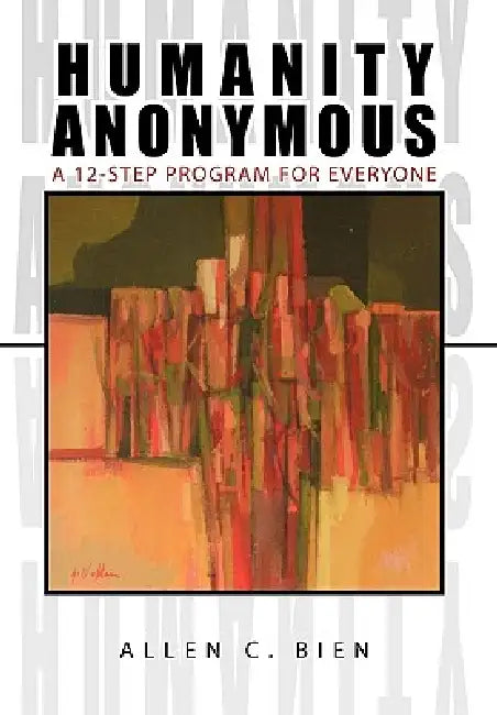 Humanity Anonymous by Allen C. Bien