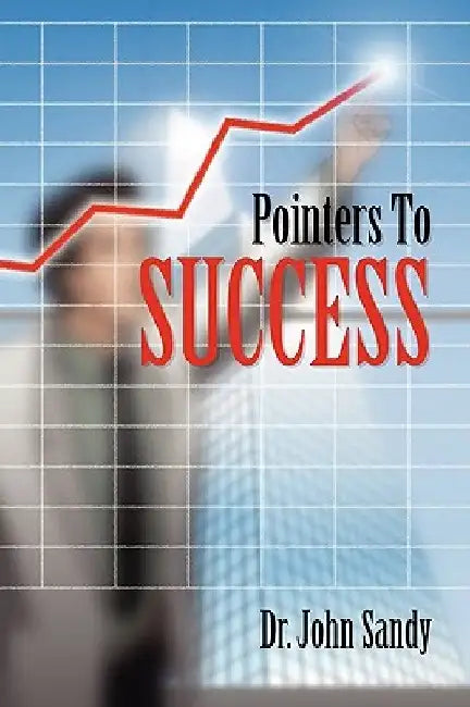 Pointers to Success by John Sandy