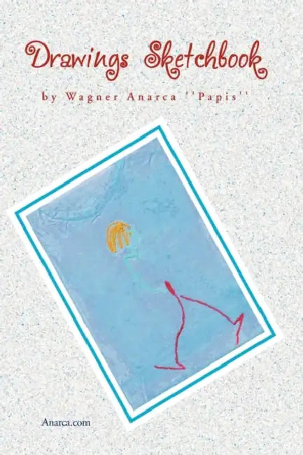 Drawings Sketchbook by Wagner Anarca ''Papis'', Wagner Alves