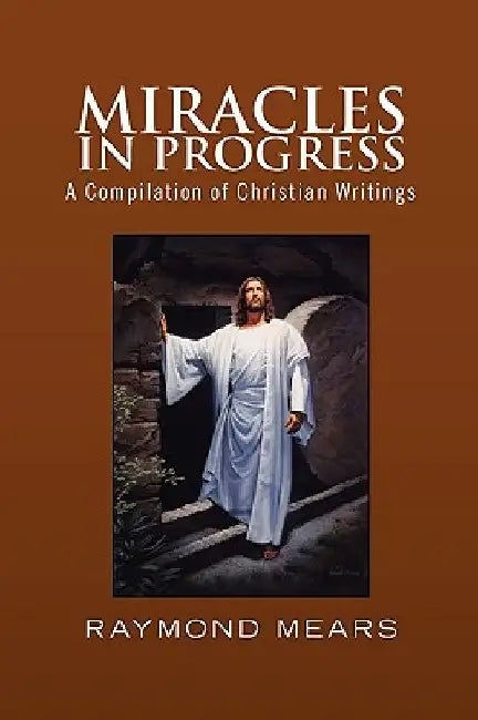 Miracles in Progress by Raymond Mears