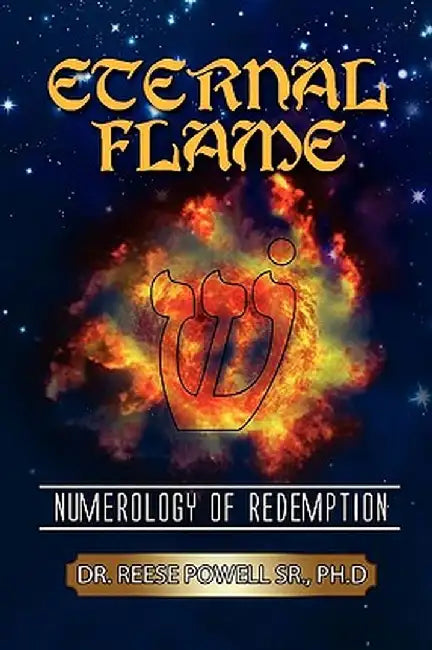 Eternal Flame: Numerology of Redemption by Powell, Reese L. Sr.