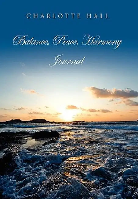 Balance, Peace, Harmony Journal by Charlotte Hall