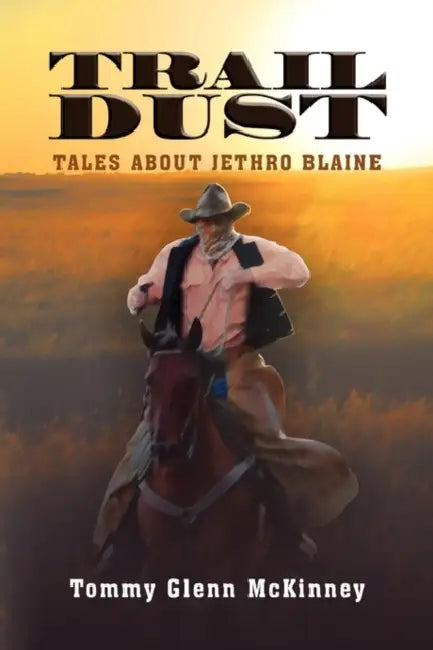 Trail Dust by Tommy Glenn McKinney
