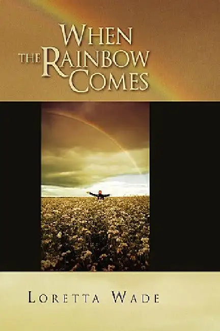 When the Rainbow Comes by Loretta Wade