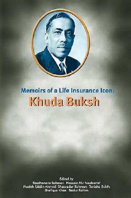 Memoirs of a Life Insurance Icon: Khuda Buksh by Muhammad Rahim