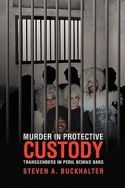 Murder in Protective Custody by Steven A. Buckhalter