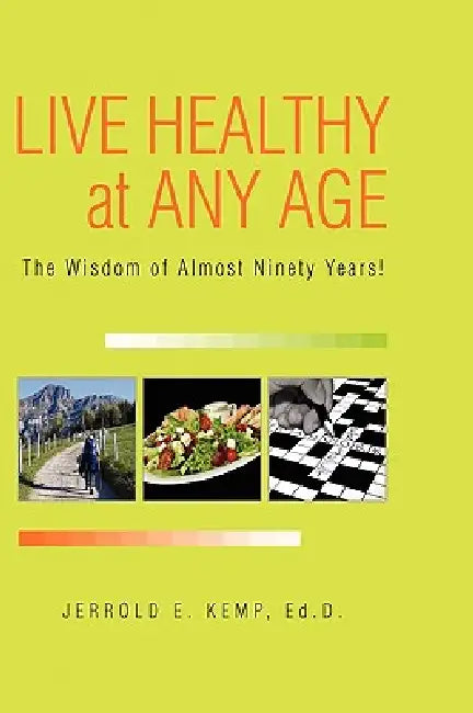 Live Healthy at Any Age by Jerrold E. Ed D. Kemp, Jerrold E. Kemp Ed D.