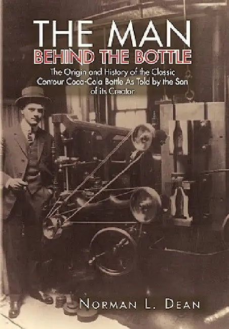 The Man Behind the Bottle by Norman L. Dean