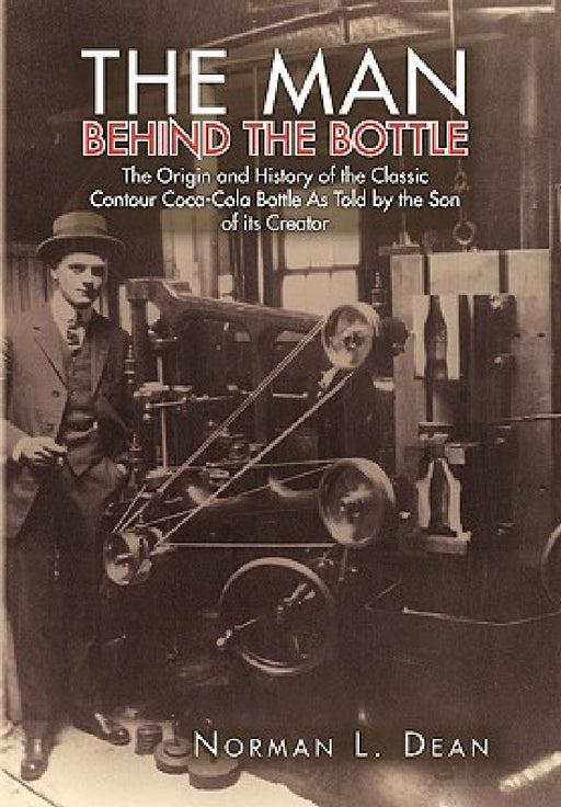 The Man Behind the Bottle by Norman L. Dean