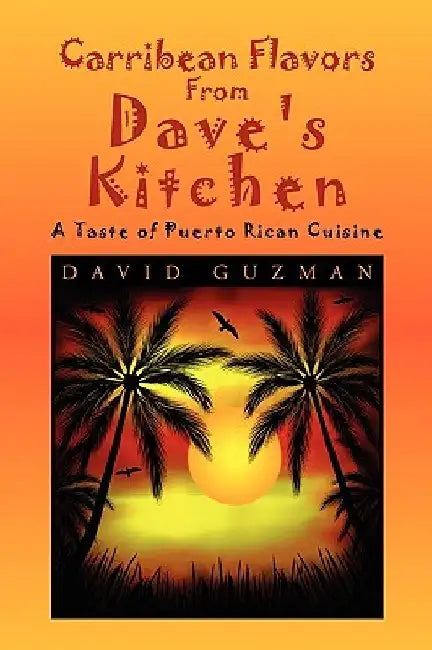 Carribean Flavors from Dave's Kitchen by David Guzman