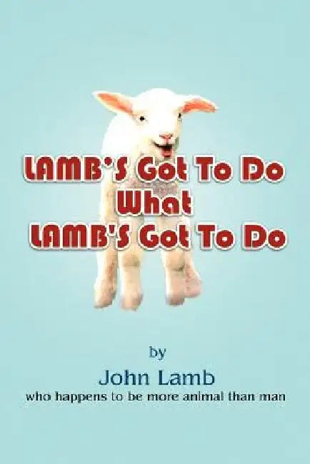 Lamb's Got to Do What Lamb's Got to Do by John Lamb
