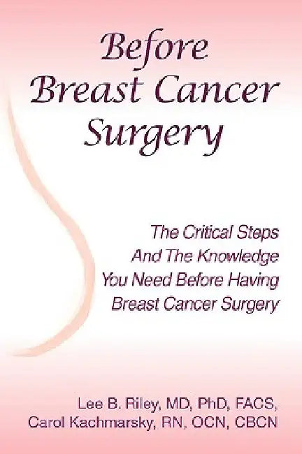 Before Breast Cancer Surgery by Lee B. Riley Facs