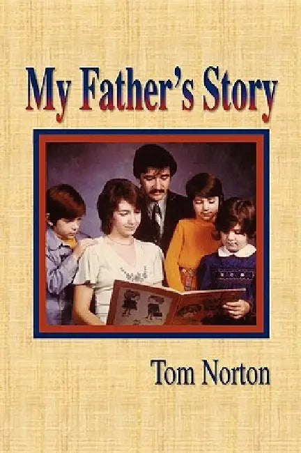 My Father's Story by Tom Norton