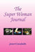 The Super Woman's Journal for Managing Your Day by Janet Caraballo