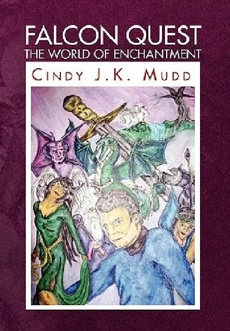 Falcon Quest the World of Enchantment by Cindy J. K. Mudd