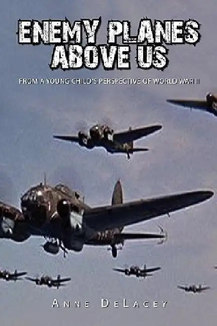 Enemy Planes Above Us by Anne Delacey