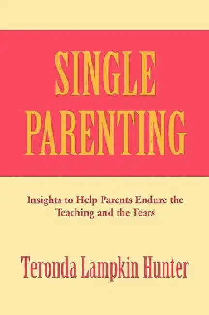 Single Parenting by Teronda Lampkin Hunter