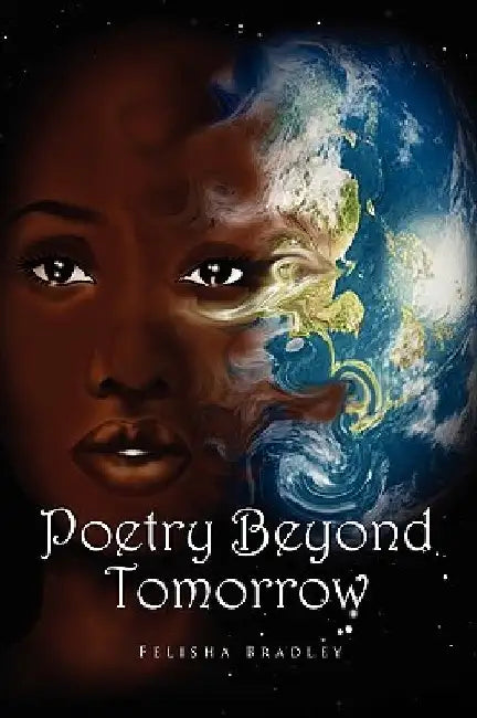 Poetry Beyond Tomorrow by Felisha Bradley