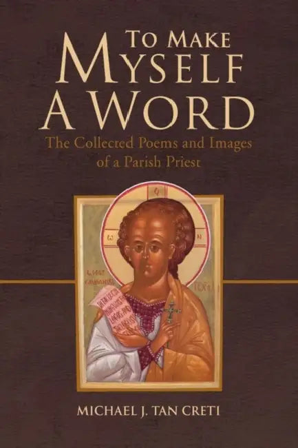 To Make Myself a Word by Michael J. Tan Creti