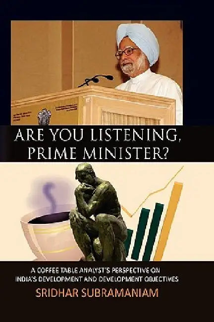 Are You Listening, Prime Minister? by Sridhar Subramaniam