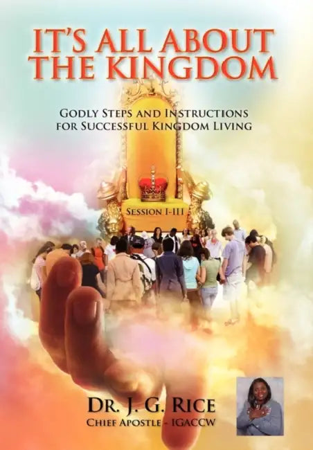 It's All about the Kingdom by J. G. Rice